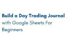 build-a-day-trading-journal-with-google-sheets-for-beginners-8240