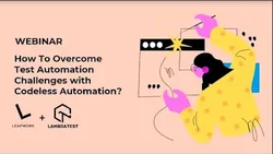 how-to-overcome-test-automation-challenges-with-codeless-automation-lambdatest-leapwork-webinar-15848