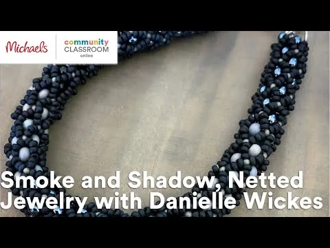 online-class-smoke-and-shadow-netted-jewelry-with-danielle-wickes-michaels-9706